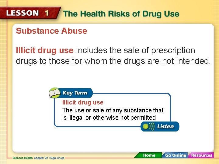 Substance Abuse Illicit drug use includes the sale of prescription drugs to those for