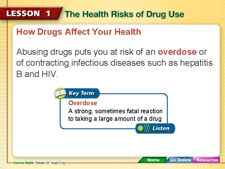 How Drugs Affect Your Health Abusing drugs puts you at risk of an overdose