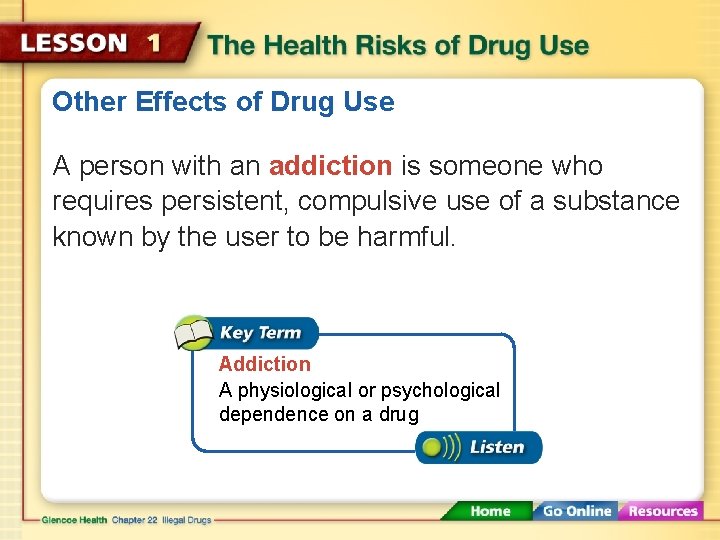 Other Effects of Drug Use A person with an addiction is someone who requires