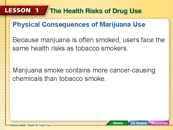 Physical Consequences of Marijuana Use Because marijuana is often smoked, users face the same