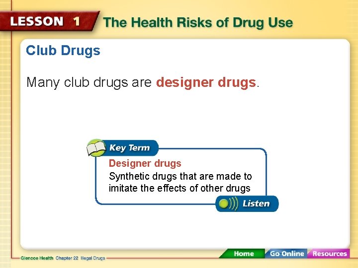 Club Drugs Many club drugs are designer drugs. Designer drugs Synthetic drugs that are