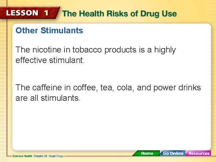 Other Stimulants The nicotine in tobacco products is a highly effective stimulant. The caffeine