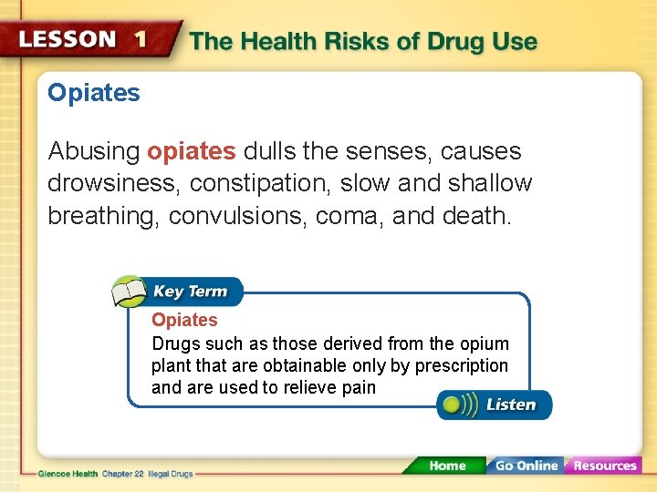 Opiates Abusing opiates dulls the senses, causes drowsiness, constipation, slow and shallow breathing, convulsions,