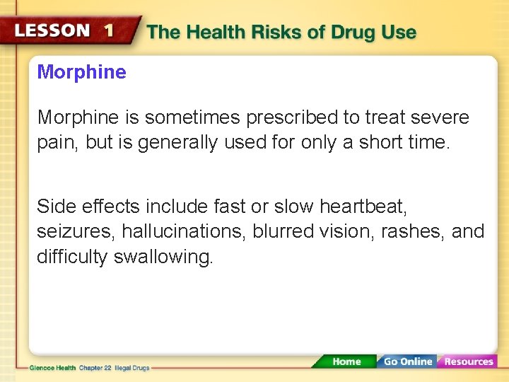 Morphine is sometimes prescribed to treat severe pain, but is generally used for only