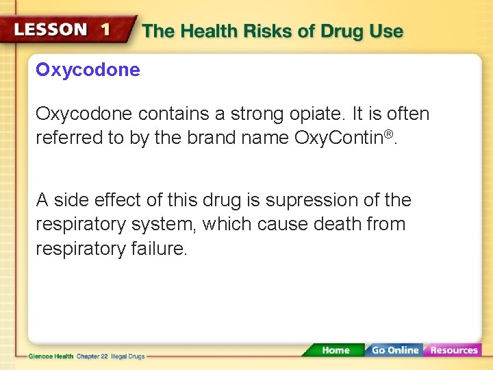 Oxycodone contains a strong opiate. It is often referred to by the brand name