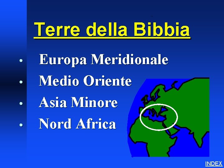 Bible Lands Overview Terre della Bibbia • • Europa Meridionale Medio Oriente Asia Minore