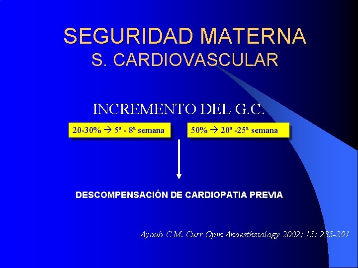 SEGURIDAD MATERNA S. CARDIOVASCULAR INCREMENTO DEL G. C. 20 -30% 5ª - 8ª semana