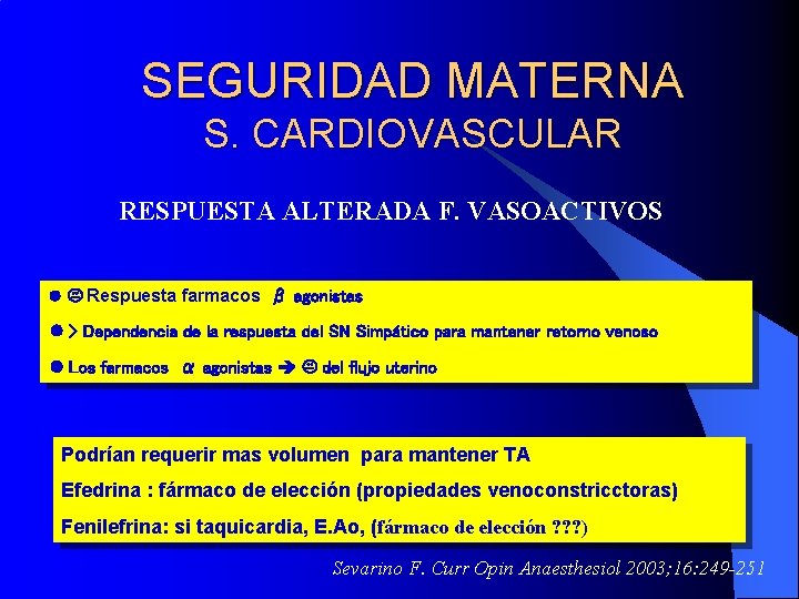 SEGURIDAD MATERNA S. CARDIOVASCULAR RESPUESTA ALTERADA F. VASOACTIVOS Respuesta farmacos β agonistas > Dependencia