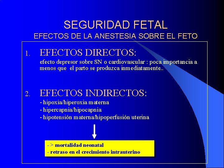 SEGURIDAD FETAL EFECTOS DE LA ANESTESIA SOBRE EL FETO 1. EFECTOS DIRECTOS: efecto depresor