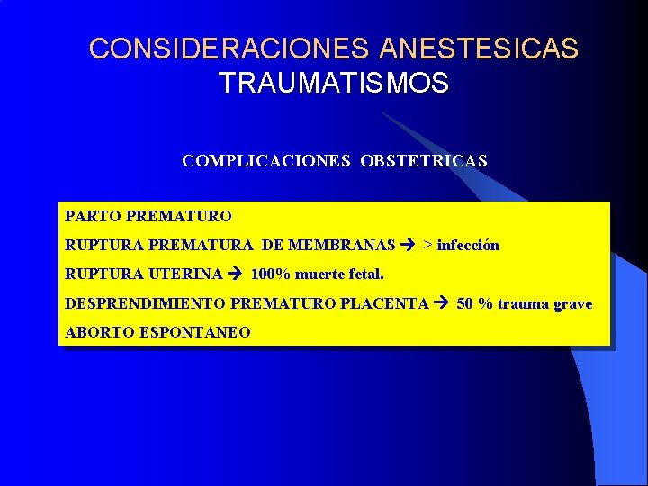 CONSIDERACIONES ANESTESICAS TRAUMATISMOS COMPLICACIONES OBSTETRICAS PARTO PREMATURO RUPTURA PREMATURA DE MEMBRANAS > infección RUPTURA