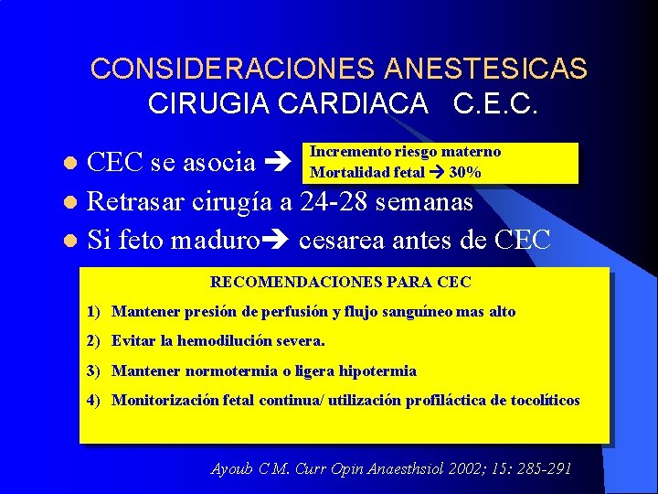 CONSIDERACIONES ANESTESICAS CIRUGIA CARDIACA C. E. C. Incremento riesgo materno Mortalidad fetal 30% CEC