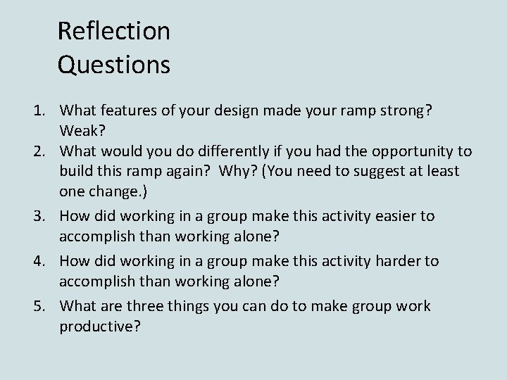 Reflection Questions 1. What features of your design made your ramp strong? Weak? 2.