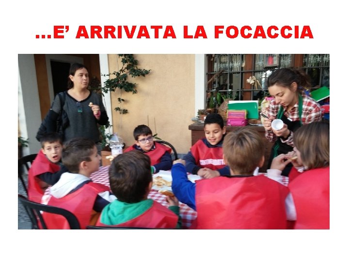 …E’ ARRIVATA LA FOCACCIA 