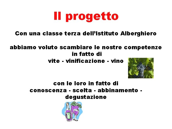 Il progetto Con una classe terza dell’Istituto Alberghiero abbiamo voluto scambiare le nostre competenze