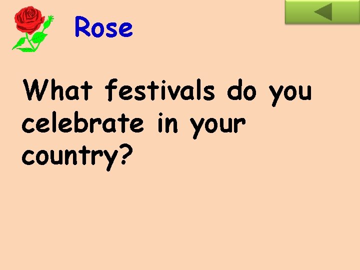 Rose What festivals do you celebrate in your country? 