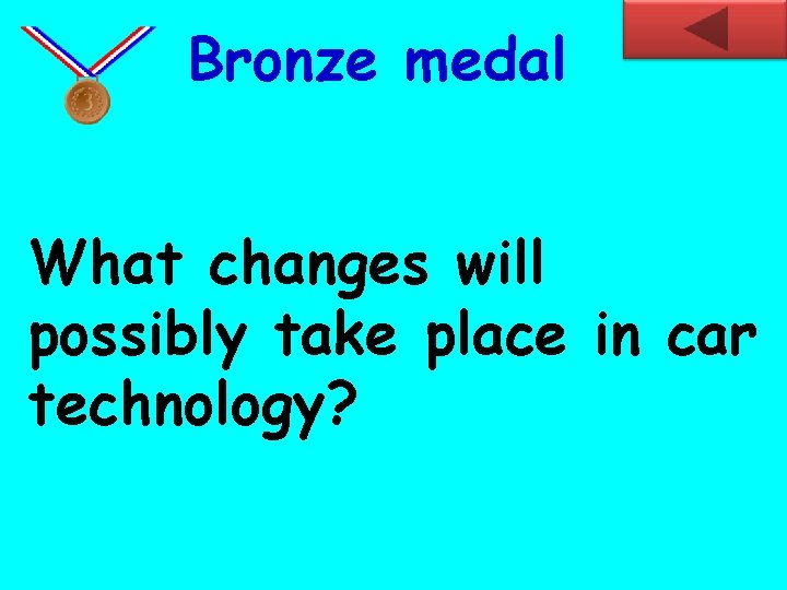 Bronze medal What changes will possibly take place in car technology? 