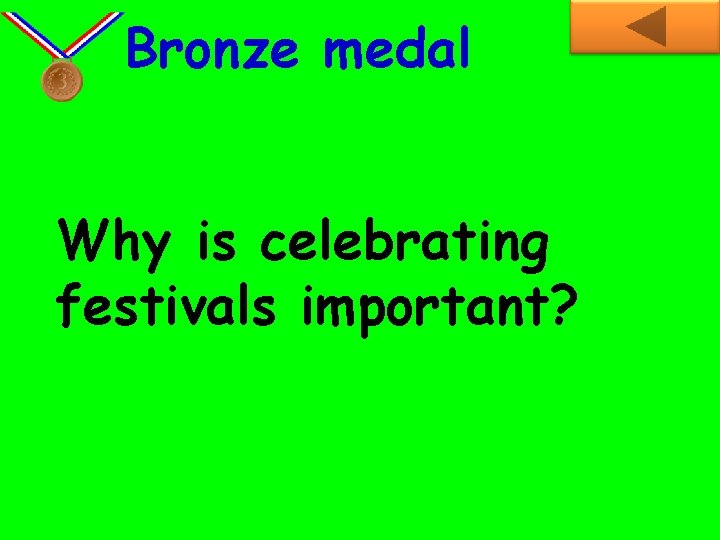 Bronze medal Why is celebrating festivals important? 