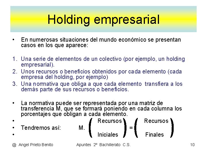 Holding empresarial • En numerosas situaciones del mundo económico se presentan casos en los