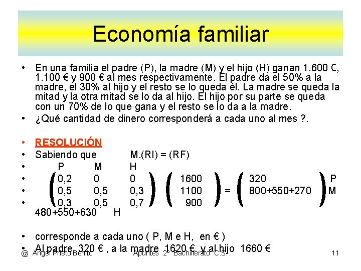 Economía familiar • En una familia el padre (P), la madre (M) y el