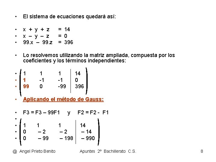  • El sistema de ecuaciones quedará así: • • • x + y