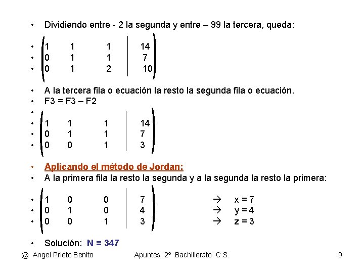  • Dividiendo entre - 2 la segunda y entre – 99 la tercera,