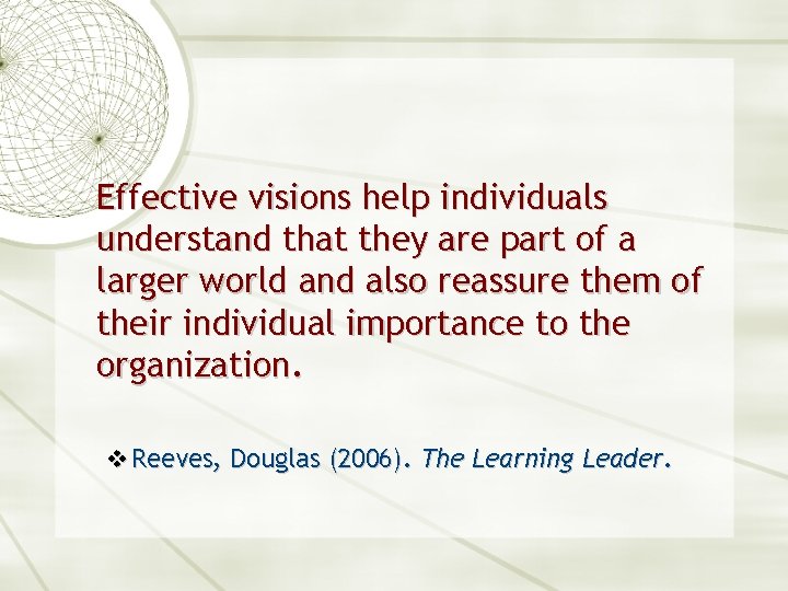 Effective visions help individuals understand that they are part of a larger world and