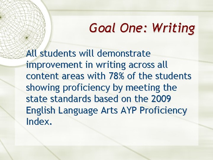 Goal One: Writing All students will demonstrate improvement in writing across all content areas