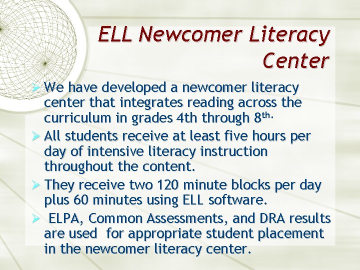 ELL Newcomer Literacy Center Ø We have developed a newcomer literacy center that integrates