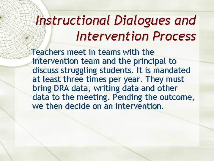 Instructional Dialogues and Intervention Process Teachers meet in teams with the intervention team and
