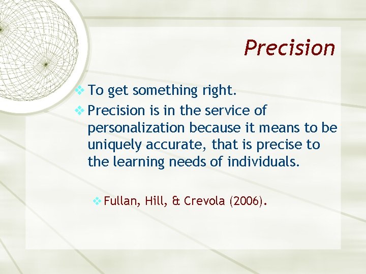 Precision v To get something right. v Precision is in the service of personalization