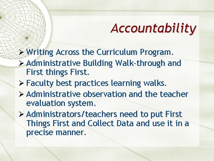 Accountability Ø Writing Across the Curriculum Program. Ø Administrative Building Walk-through and First things
