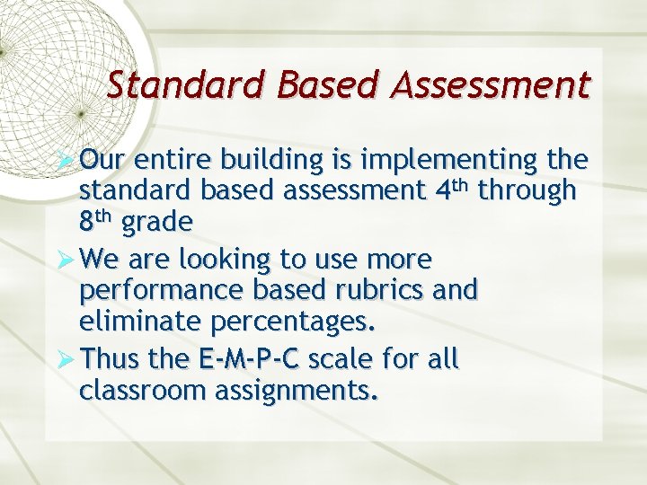 Standard Based Assessment Ø Our entire building is implementing the standard based assessment 4