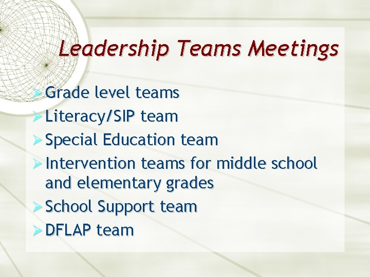 Leadership Teams Meetings Ø Grade level teams Ø Literacy/SIP team Ø Special Education team