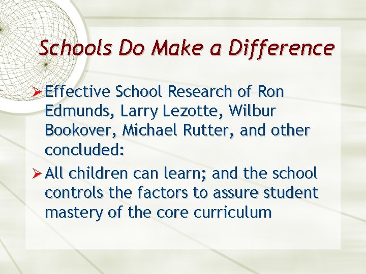 Schools Do Make a Difference Ø Effective School Research of Ron Edmunds, Larry Lezotte,