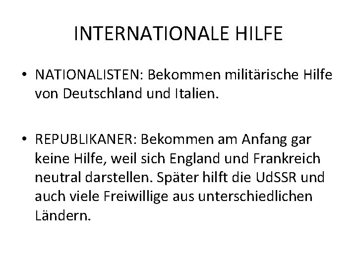 INTERNATIONALE HILFE • NATIONALISTEN: Bekommen militärische Hilfe von Deutschland und Italien. • REPUBLIKANER: Bekommen