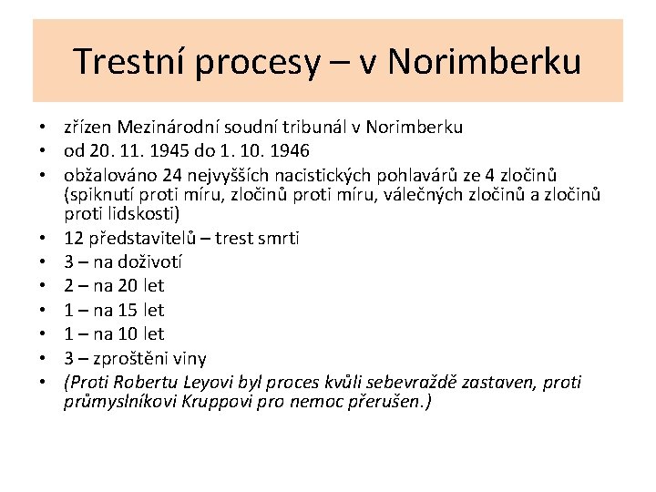 Trestní procesy – v Norimberku • zřízen Mezinárodní soudní tribunál v Norimberku • od