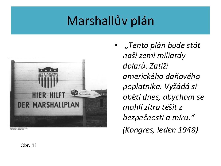 Marshallův plán • „Tento plán bude stát naši zemi miliardy dolarů. Zatíží amerického daňového