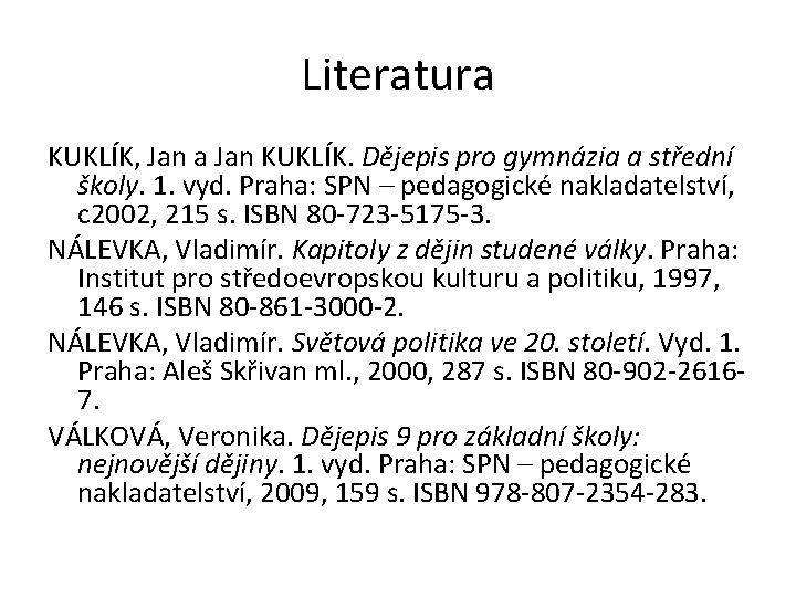 Literatura KUKLÍK, Jan a Jan KUKLÍK. Dějepis pro gymnázia a střední školy. 1. vyd.