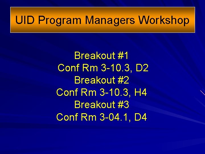 UID Program Managers Workshop Breakout #1 Conf Rm 3 -10. 3, D 2 Breakout