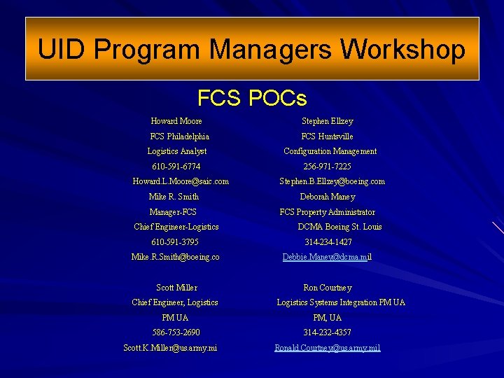 UID Program Managers Workshop FCS POCs Howard Moore Stephen Ellzey FCS Philadelphia FCS Huntsville