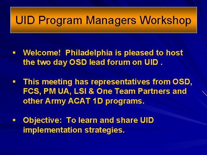 UID Program Managers Workshop § Welcome! Philadelphia is pleased to host the two day