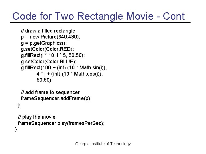 Code for Two Rectangle Movie - Cont // draw a filled rectangle p =