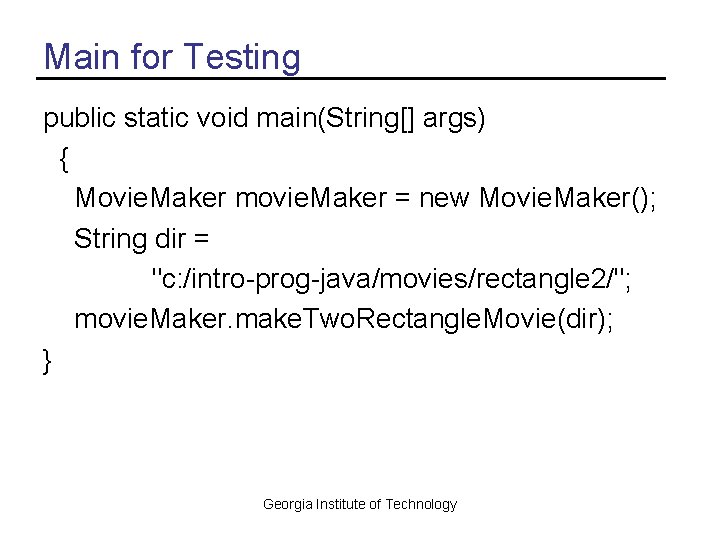 Main for Testing public static void main(String[] args) { Movie. Maker movie. Maker =