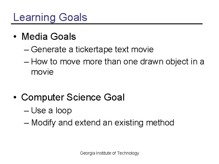 Learning Goals • Media Goals – Generate a tickertape text movie – How to