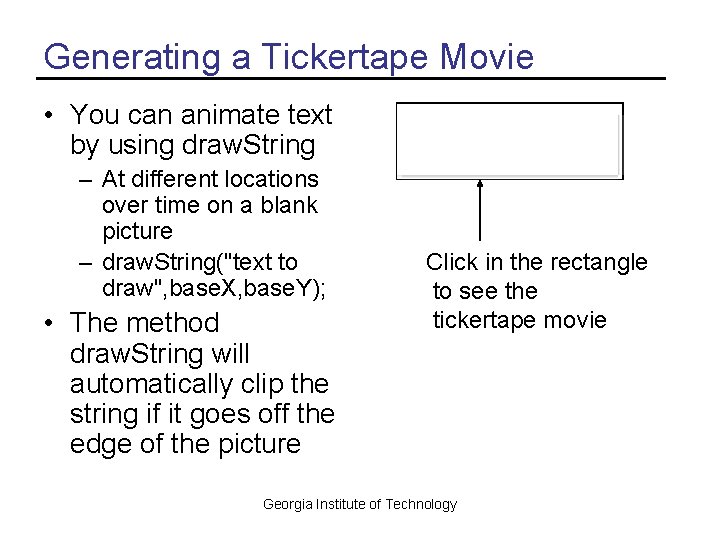 Generating a Tickertape Movie • You can animate text by using draw. String –
