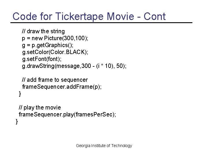 Code for Tickertape Movie - Cont // draw the string p = new Picture(300,