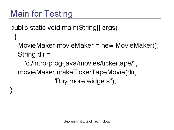 Main for Testing public static void main(String[] args) { Movie. Maker movie. Maker =