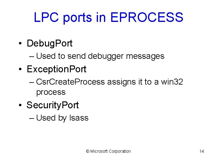 LPC ports in EPROCESS • Debug. Port – Used to send debugger messages •