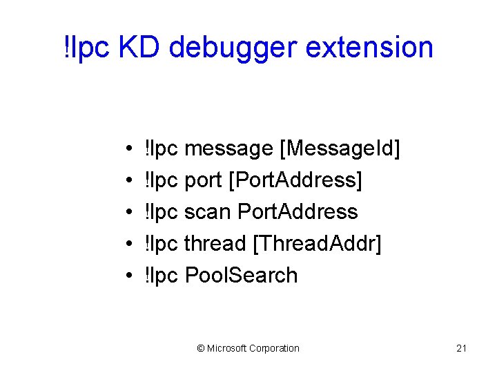 !lpc KD debugger extension • • • !lpc message [Message. Id] !lpc port [Port.