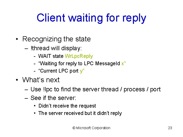 Client waiting for reply • Recognizing the state – !thread will display: - WAIT